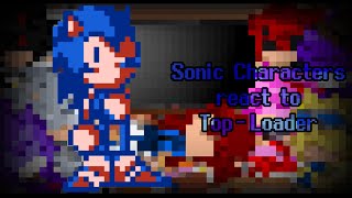 Sonic Characters react to Top-Loader