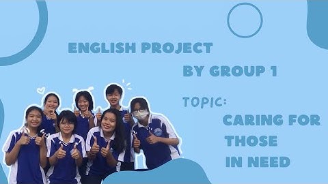 English project unit 4 // Caring for those in need | Group 1 - 11B1 - Huynh Thuc Khang Van Ninh.