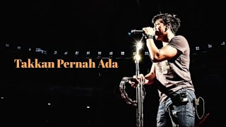 Ariel - Takkan Pernah Ada (Lirik)