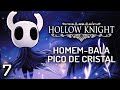 HOLLOW KNIGHT [PT-BR 112%] #7 - HABILIDADE HOMEM BALA CORAÇÃO DE CRISTAL EM PICO DO CRISTAL