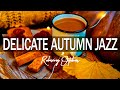 Delicate Autumn Jazz ☕ Sweet Autumn Colors with Jazz &amp; Bossa Nova to relax, study and work