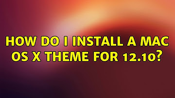 Ubuntu: How do I install a Mac OS X theme for 12.10?