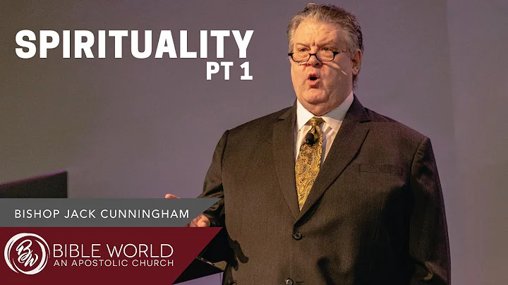 Spirituality Pt. 1 | Bishop Jack Cunningham