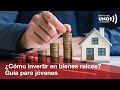 Las claves para invertir en bienes raíces: Una guía para los jóvenes inversores | Noticias UNO