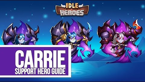 Idle Heroes - Carrie - Support Hero Guide