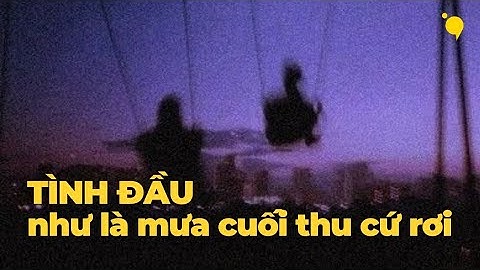 Tình đầu là tình dở dang, em ơi! | Radio#35 | "lá thư không gửi"