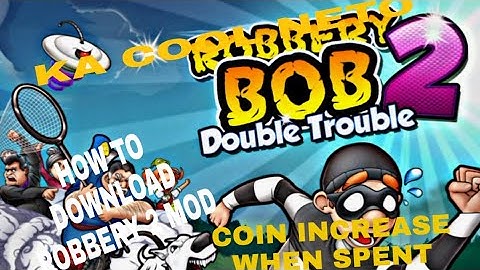 HOW TO DOWNLOAD ROBBERY BOB 2 MOD COIN INCREASES WHEN SPENT