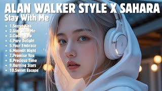 ALAN WALKER STYLE X SAHARA || STAY WITH ME || NEW FULL ALBUM 2025