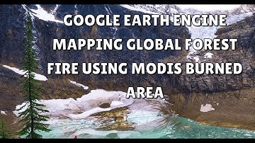 Google Earth Engine Mapping Global Forest Fire Using MODIS Burned Area