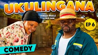 Ukulingana Ep 6 (Nue Sam & Kwazi Nsele) [Zulu Drama Comedy]