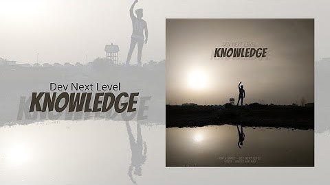 Dev Next Level - KNOWLEDGE - New Rap Song 2021
