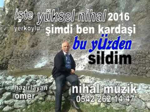 YÜKSEL NİHAL 2016 ŞİMDİ KARDAŞLARI BU YÜZDEN SİLDİM