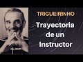 Trigueirinho | Trayectoria de un Instructor - ES