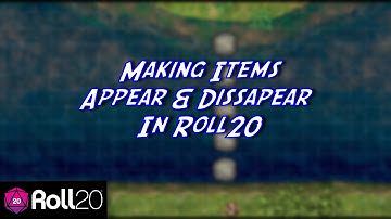 Making Items Appear & Disappear in Roll20