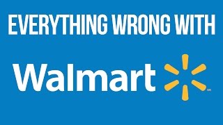 Everything Wrong With Walmart