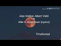 Alan walker, Albert Vishi ft Allie X- Downtown (Lyrics)