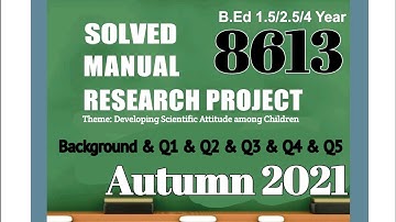 AIOU 8613 Research Manual Solved (Background Question) & Q1 & Q2 & Q3 & Q4 and Q5 | Autumn 2021 |