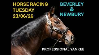 HORSE RACING TIPS TUESDAY JUNE 23rd - NEWBURY & BEVERLEY - 14 RACES ONE YANKEE