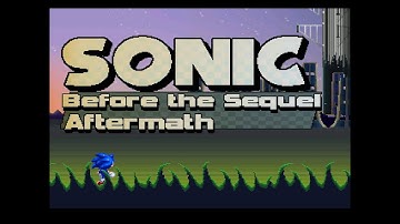 Sonic: Fan Games/Hacks 574: Sonic Before the Sequel Aftermath