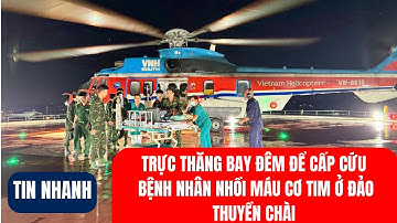 Trực thăng bay đêm để cấp cứu bệnh nhân nhồi máu cơ tim ở đảo Thuyền Chài | VOV1