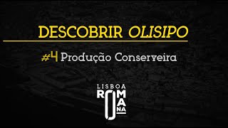 Lisboa Romana | #04 Descobrir Olisipo | Produção Conserveira