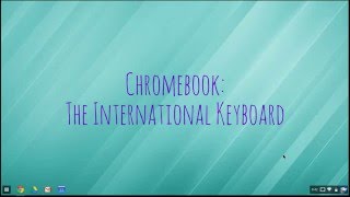 Chromebook: The International Keyboard screenshot 2