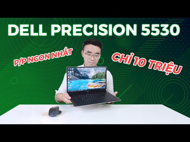 Dell Precision 5530 - Máy Trạm Có Hiệu Năng, Giá Thành P/P Ngon Nhất Hiện Tại! Chỉ Hơn 13 Tr Là Có