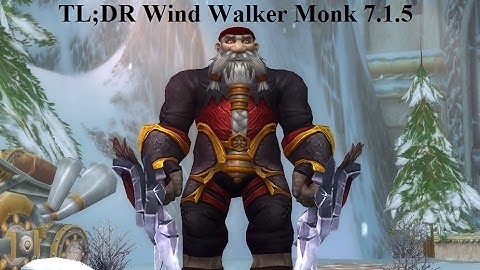 TL;DR Windwalker Monk guide for beginners 7.2 / 7.1.5
