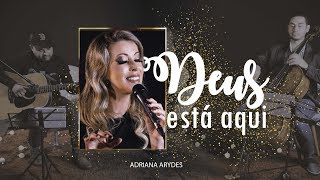 Vídeo de DEUS ESTÁ AQUI (Adriana Arydes)