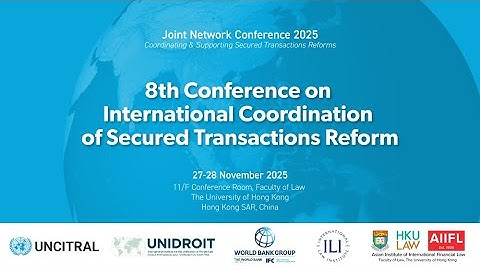 The 8th Conference on International Coordination of Secured Transactions Reform - 27 Nov Sessions