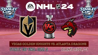 NHL 24 - Stanley Cup Finals - Game 5 - Vegas Golden Knights @ Atlanta Dragons - (Season 1)
