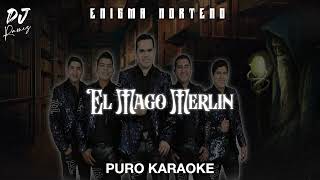 El Mago Merlin-Enigma Norteño-Karaoke🔥🔥✨2023✨