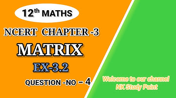 NCERT Class 12th Mathematics Matrix Chapter 3 Exercise 3.2 question number 4