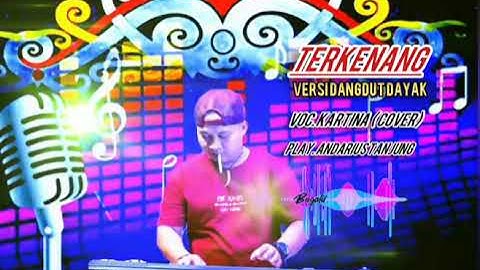 Tekenang.|| lagu dayak. cover . kartina.