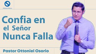 Confia en el Señor, Nunca Falla  - Pastor Ottoniel Osorio