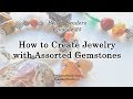 Better Beader Episode 25 - How to Create Jewelry with Assorted Gemstones