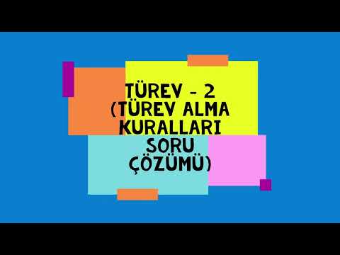 TÜREV - 2 ( Türev alma kuralları soru çözümü)