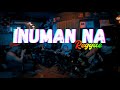 INUMAN NA - Parokya Ni Edgar | Tropavibes Reggae Live Cover (ReMastered)