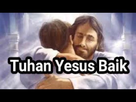 Lirik Lagu Tuhan Yesus Baik Sangat Baik Untuk Selama Lamanya Chords Chordify