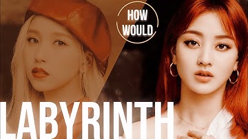 HOW WOULD TWICE SING GFRIEND “LABYRINTH” [LINE DISTRIBUTION]