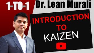 INTRODUCTION TO KAIZEN.(1-TO-1 Session with Dr. Lean Murali)