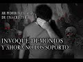 INVOQUE Demonios Y Ahora No Los Soporto, El Caso De Octavio / Historia De Terror