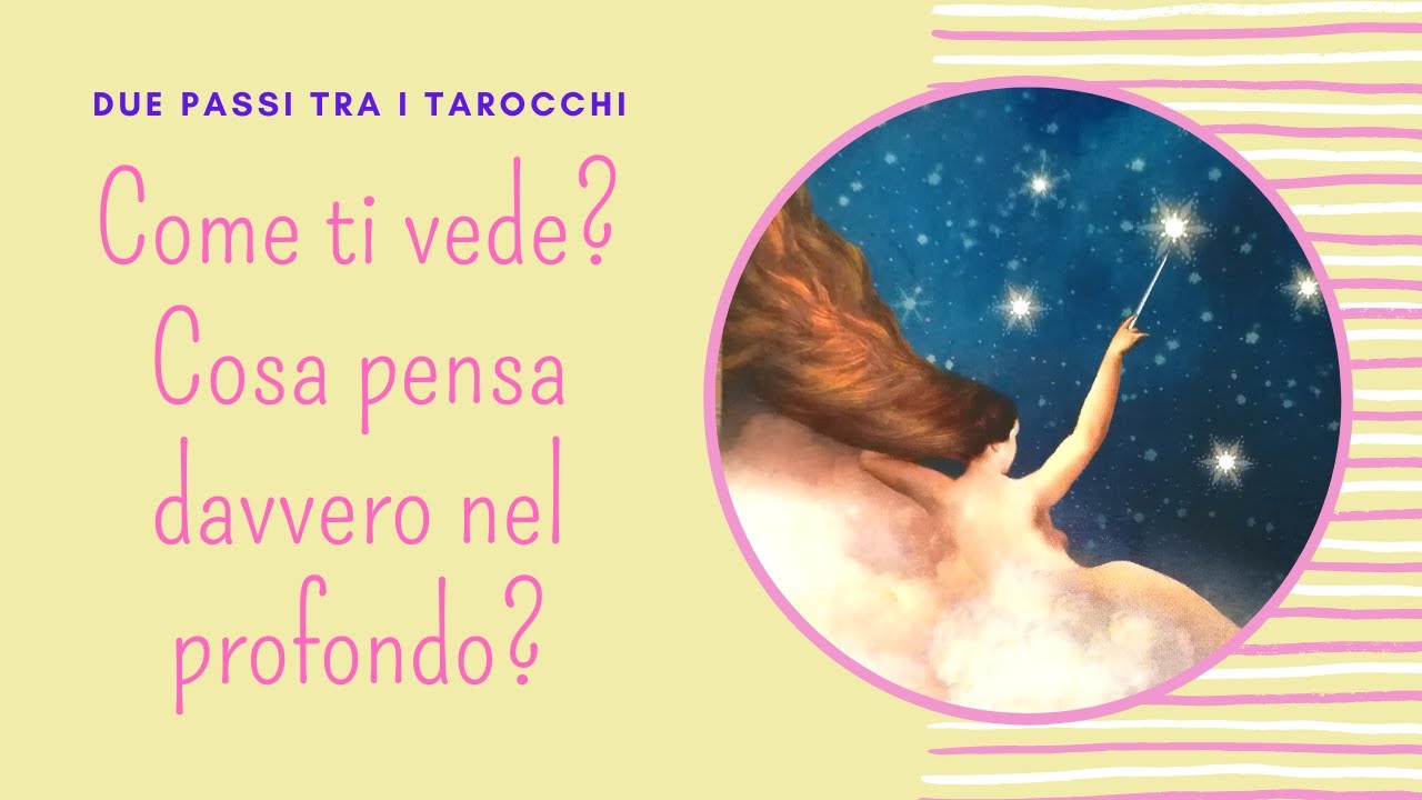 Come ti vede? Cosa pensa nel profondo? * Tarocchi Amore Interattivi