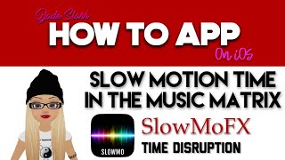 Slow Motion Time in the Music Matrix with SlowMoFX on iOS - How To App on iOS! - EP 125 S3