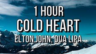 Elton John, Dua Lipa - Cold Heart (Lyrics) PNAU Remix 🎵1 Hour