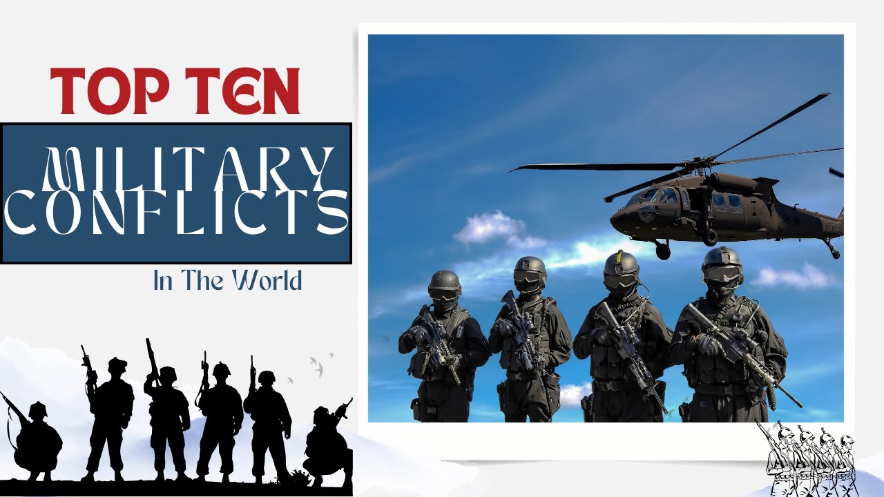 Popular Conflicts Top Ten Military Conflicts In The World/World All - YouTube