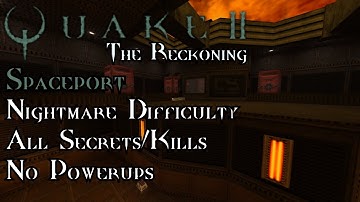 Quake II: The Reckoning | Unit 4: Spaceport - Nightmare 100%