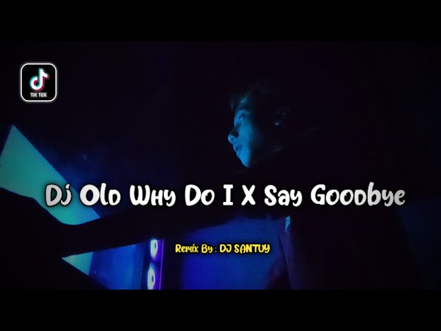 Dj Old Why Do I X Say Goodbye || Jedag jedug Viral Tik Tod Terbaru DJ SANTUY class=