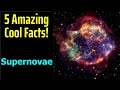 5 Fascinating Facts About Supernovae