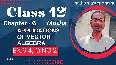 Class 12|Maths|Ex.6.4| Q.no.2 |Chapter.6|Applications Of Vector Algebra|@mathsmasterdhamu9158